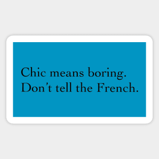 Chic means boring. Sticker